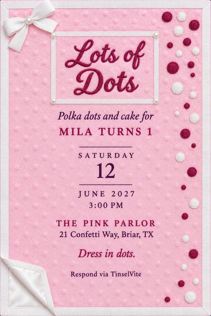 Pink plush cloth birthday invitation with white ribbon border, bow and pearl-cornered frame around script Lots of Dots, maroon and white dots down the right, details below.