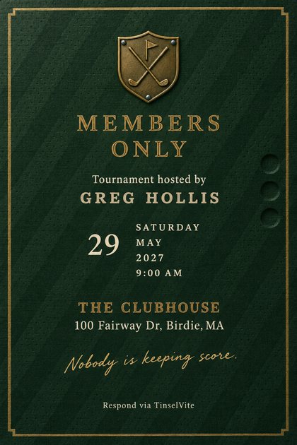 Just because golf tournament invitation on dark green book cloth with a brass crest of crossed clubs, MEMBERS ONLY in gold capitals, and the date and venue below.