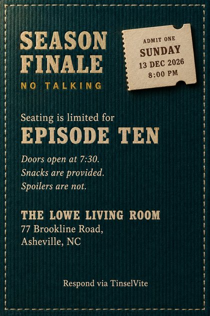 Deep teal corduroy card with cream stitched border. Cream foil capitals read SEASON FINALE above mustard NO TALKING, a cream ADMIT ONE ticket stub at top right, and large EPISODE TEN with venue details below.